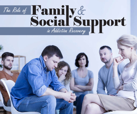 The Role of Family and Social Support in Addiction Recovery